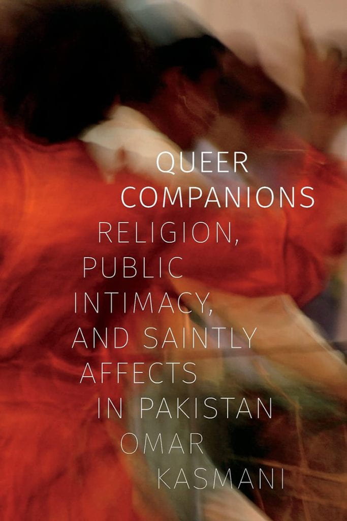 Omar Kasmani’s Queer Companions: Religion, Public Intimacy, and Saintly Affects in Pakistan