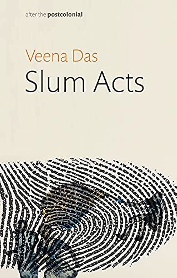 Veena Das’s Slum Acts